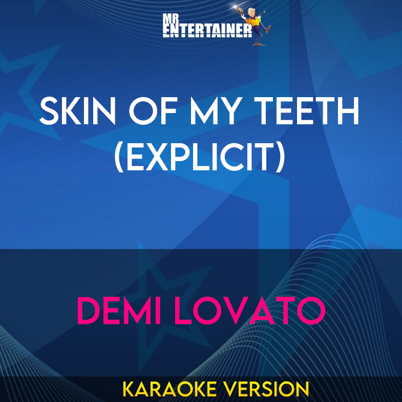 Skin Of My Teeth (explicit) - Demi Lovato (Karaoke Version) from Mr Entertainer Karaoke