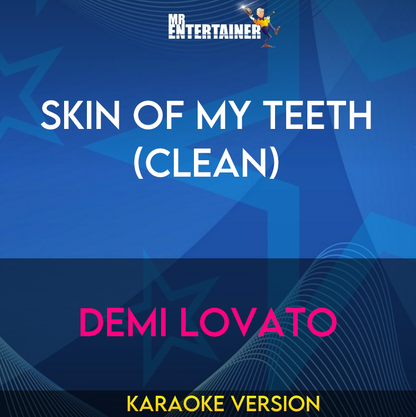 Skin Of My Teeth (clean) - Demi Lovato (Karaoke Version) from Mr Entertainer Karaoke