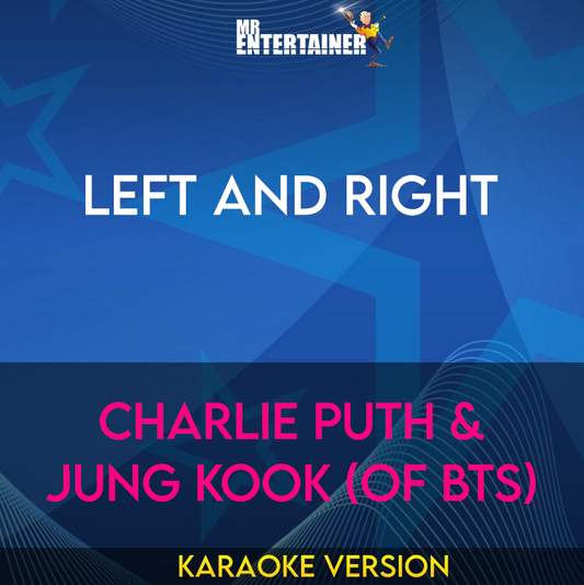 Left And Right - Charlie Puth & Jung Kook (of BTS) (Karaoke Version) from Mr Entertainer Karaoke