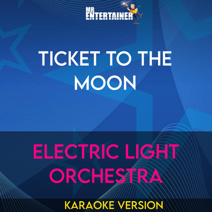 Ticket To The Moon - Electric Light Orchestra (Karaoke Version) from Mr Entertainer Karaoke