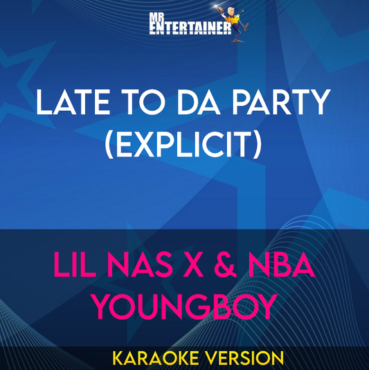 Late To Da Party (explicit) - Lil Nas X & NBA YoungBoy (Karaoke Version) from Mr Entertainer Karaoke