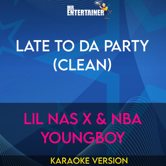 Late To Da Party (clean) - Lil Nas X & NBA YoungBoy (Karaoke Version) from Mr Entertainer Karaoke