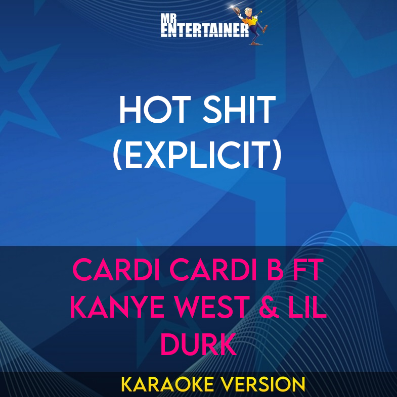 Hot Shit (explicit) - Cardi Cardi B ft Kanye West & Lil Durk (Karaoke Version) from Mr Entertainer Karaoke