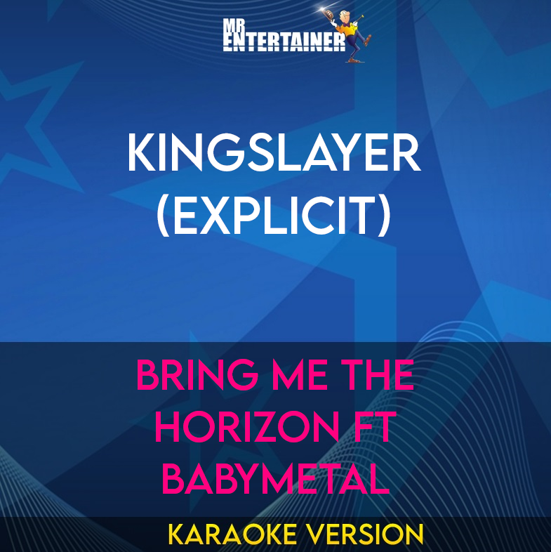 Kingslayer (explicit) - Bring Me The Horizon ft Babymetal (Karaoke Version) from Mr Entertainer Karaoke