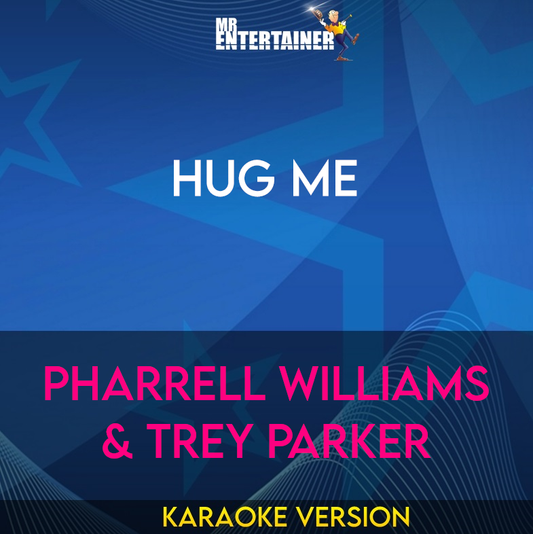 Hug Me - Pharrell Williams & Trey Parker (Karaoke Version) from Mr Entertainer Karaoke