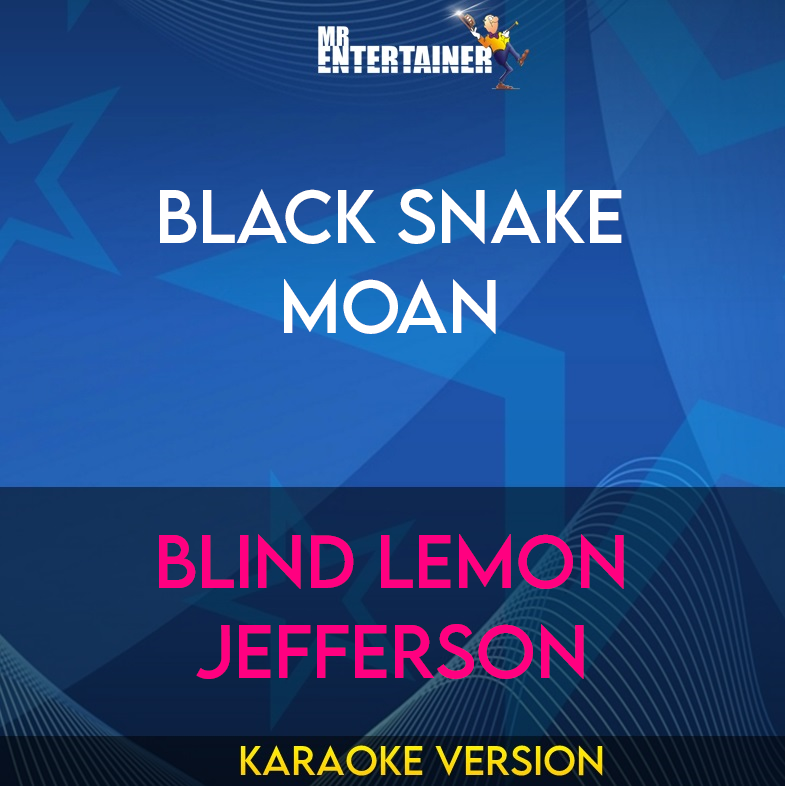 Black Snake Moan - Blind Lemon Jefferson (Karaoke Version) from Mr Entertainer Karaoke