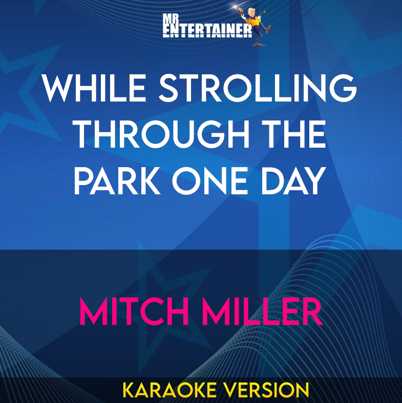 While Strolling Through The Park One Day - Mitch Miller (Karaoke Version) from Mr Entertainer Karaoke