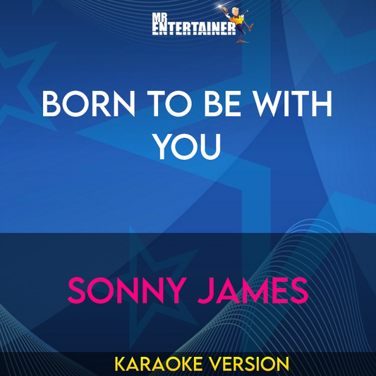 Born To Be With You - Sonny James (Karaoke Version) from Mr Entertainer Karaoke