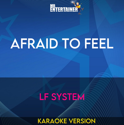 Afraid To Feel - LF System (Karaoke Version) from Mr Entertainer Karaoke