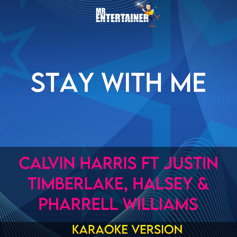 Stay With Me - Calvin Harris ft Justin Timberlake, Halsey & Pharrell Williams (Karaoke Version) from Mr Entertainer Karaoke
