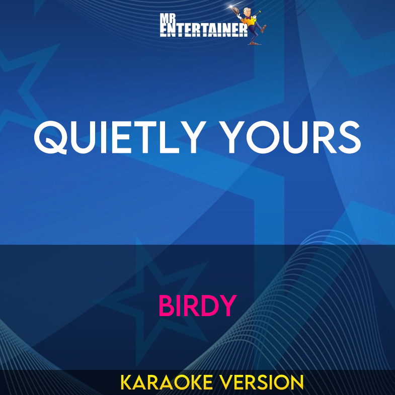 Quietly Yours - Birdy (Karaoke Version) from Mr Entertainer Karaoke