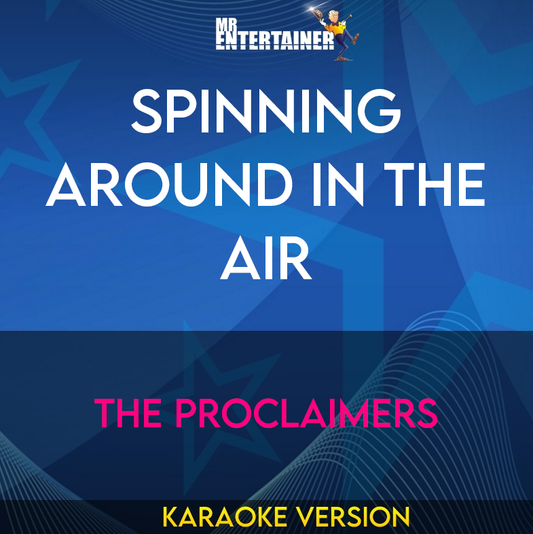 Spinning Around In The Air - The Proclaimers (Karaoke Version) from Mr Entertainer Karaoke