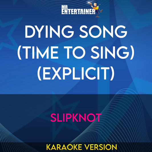 Dying Song (Time To Sing) (explicit) - Slipknot (Karaoke Version) from Mr Entertainer Karaoke