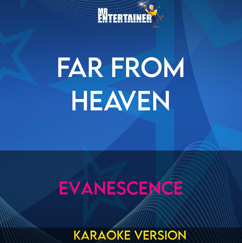 Far From Heaven - Evanescence (Karaoke Version) from Mr Entertainer Karaoke