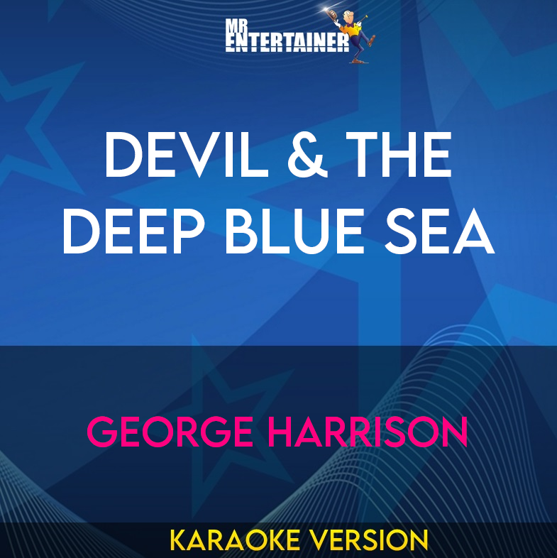 Devil & The Deep Blue Sea - George Harrison (Karaoke Version) from Mr Entertainer Karaoke