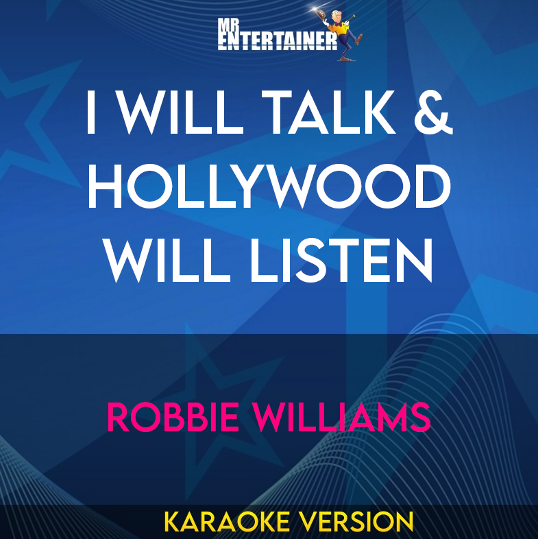 I Will Talk & Hollywood Will Listen - Robbie Williams (Karaoke Version) from Mr Entertainer Karaoke