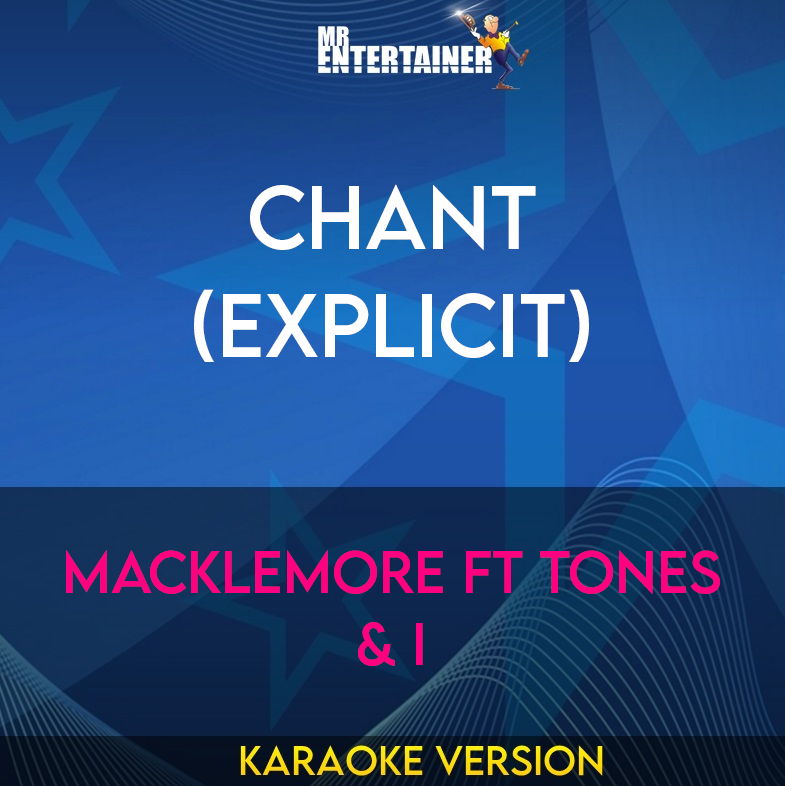 Chant (explicit) - Macklemore ft Tones & I (Karaoke Version) from Mr Entertainer Karaoke