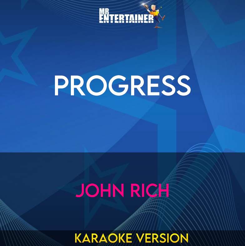 Progress - John Rich (Karaoke Version) from Mr Entertainer Karaoke