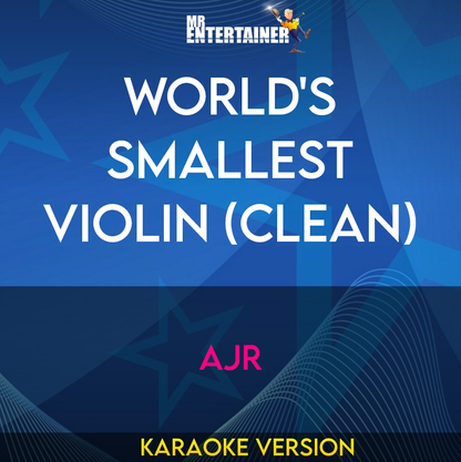 World's Smallest Violin (clean) - AJR (Karaoke Version) from Mr Entertainer Karaoke