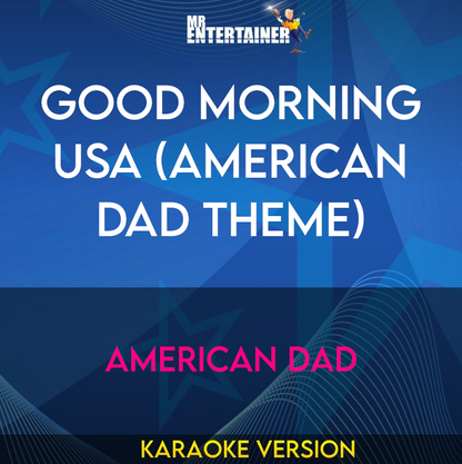 Good Morning USA (American Dad Theme) - American Dad (Karaoke Version) from Mr Entertainer Karaoke