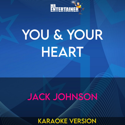 You & Your Heart - Jack Johnson (Karaoke Version) from Mr Entertainer Karaoke