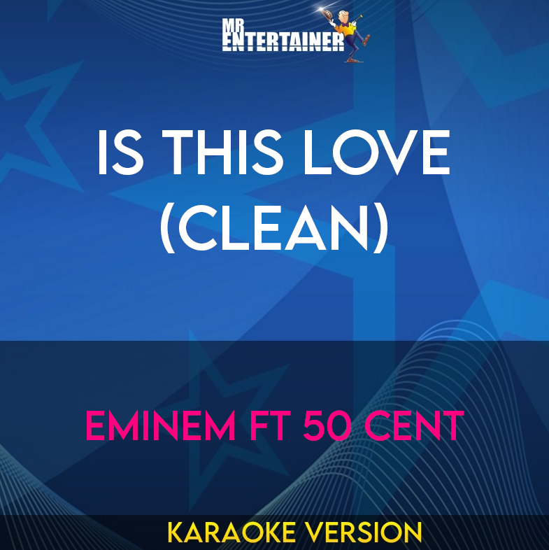 Is This Love (clean) - Eminem ft 50 Cent (Karaoke Version) from Mr Entertainer Karaoke