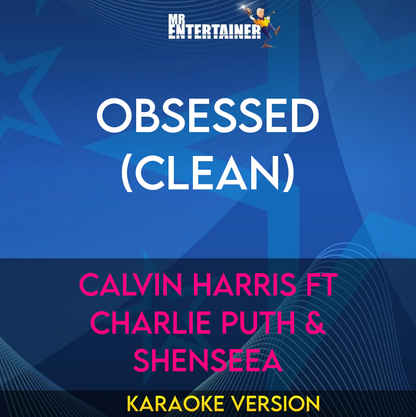 Obsessed (clean) - Calvin Harris ft Charlie Puth & Shenseea (Karaoke Version) from Mr Entertainer Karaoke