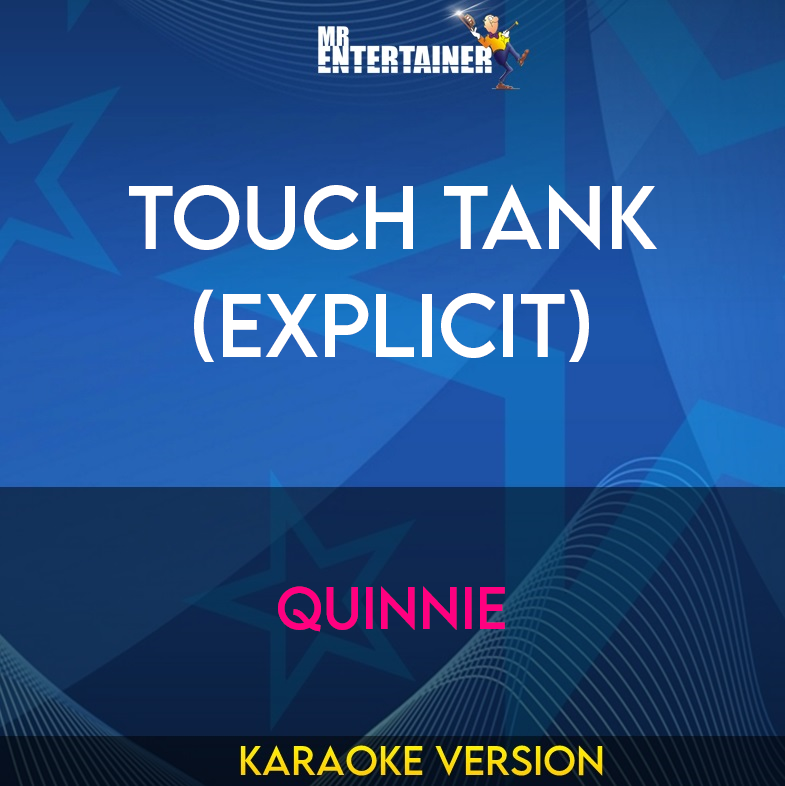 Touch Tank (explicit) - Quinnie (Karaoke Version) from Mr Entertainer Karaoke