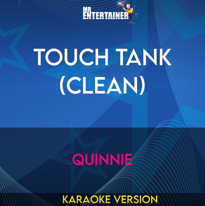 Touch Tank (clean) - Quinnie (Karaoke Version) from Mr Entertainer Karaoke