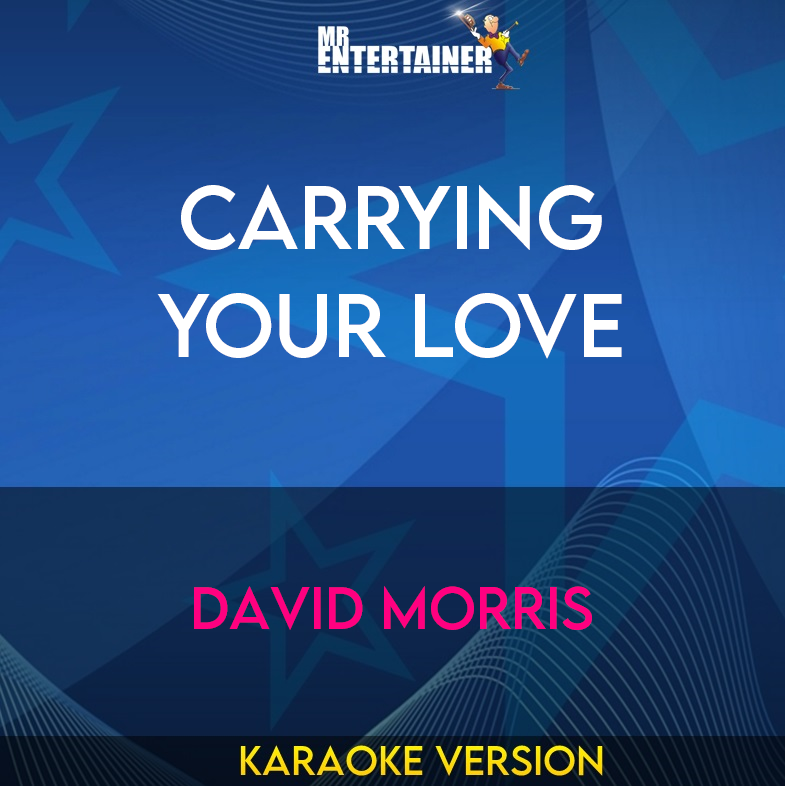 Carrying Your Love - David Morris (Karaoke Version) from Mr Entertainer Karaoke