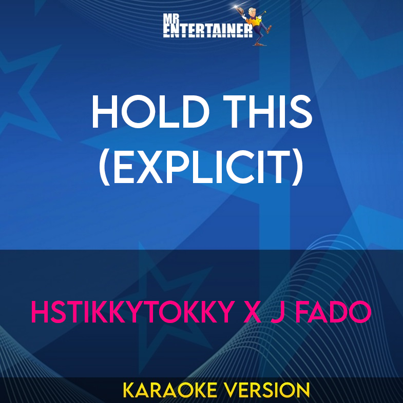 Hold This (explicit) - HStikkytokky x J Fado (Karaoke Version) from Mr Entertainer Karaoke