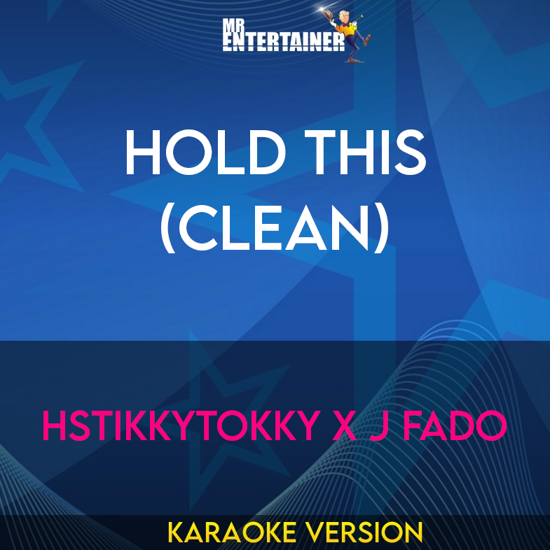 Hold This (clean) - HStikkytokky x J Fado (Karaoke Version) from Mr Entertainer Karaoke