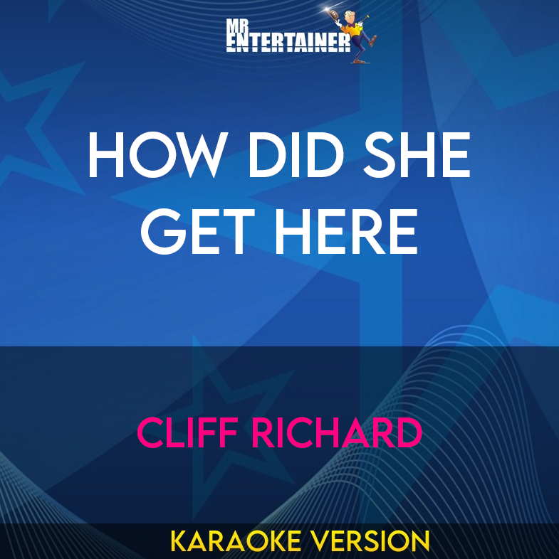 How Did She Get Here - Cliff Richard (Karaoke Version) from Mr Entertainer Karaoke