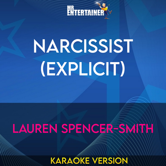 Narcissist (explicit) - Lauren Spencer-Smith (Karaoke Version) from Mr Entertainer Karaoke