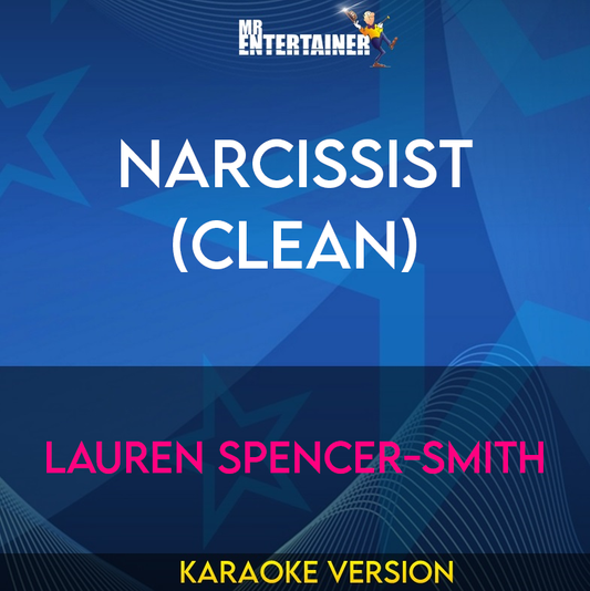 Narcissist (clean) - Lauren Spencer-Smith (Karaoke Version) from Mr Entertainer Karaoke