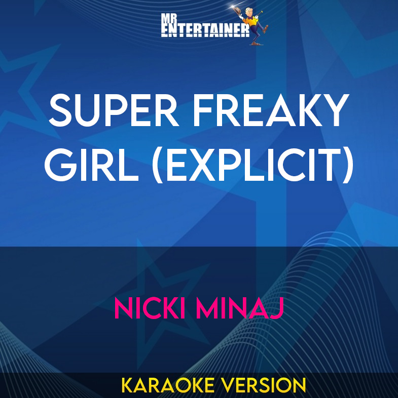 Super Freaky Girl (explicit) - Nicki Minaj (Karaoke Version) from Mr Entertainer Karaoke