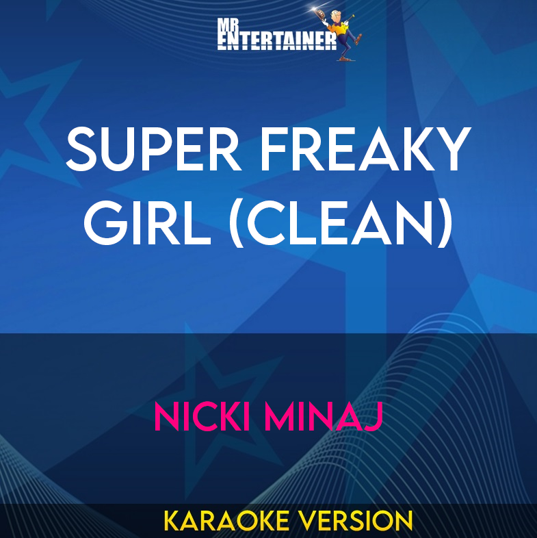 Super Freaky Girl (clean) - Nicki Minaj (Karaoke Version) from Mr Entertainer Karaoke