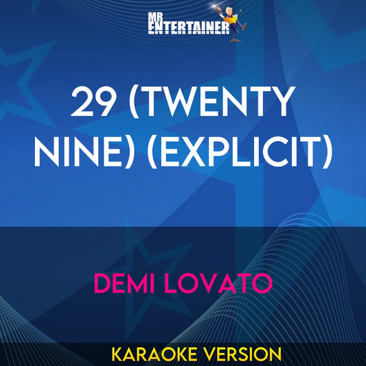 29 (Twenty Nine) (explicit) - Demi Lovato (Karaoke Version) from Mr Entertainer Karaoke
