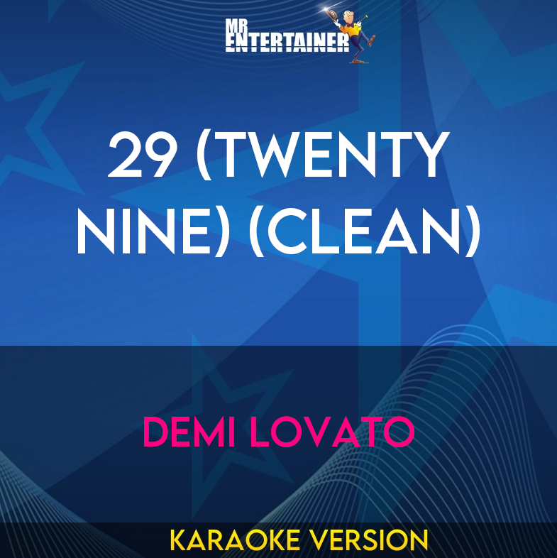 29 (Twenty Nine) (clean) - Demi Lovato (Karaoke Version) from Mr Entertainer Karaoke