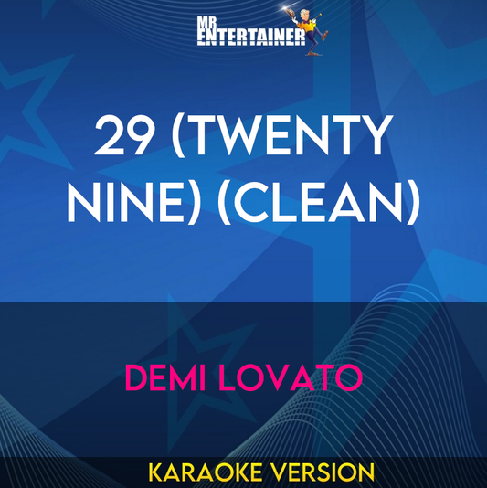 29 (Twenty Nine) (clean) - Demi Lovato (Karaoke Version) from Mr Entertainer Karaoke