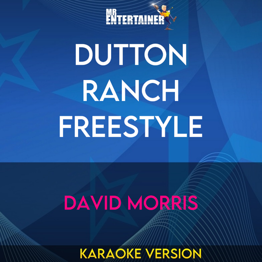 Dutton Ranch Freestyle - David Morris (Karaoke Version) from Mr Entertainer Karaoke