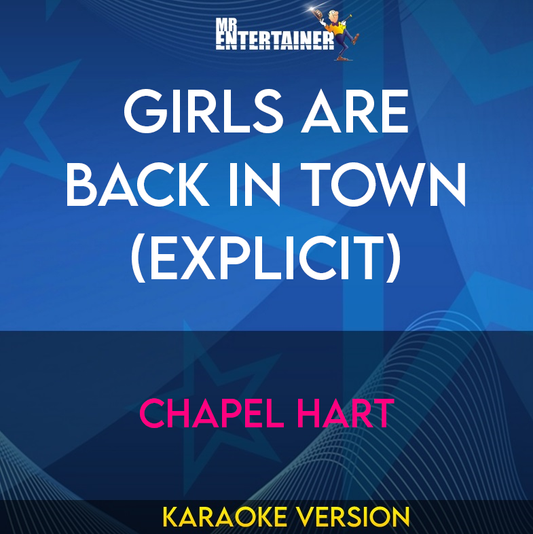 Girls Are Back In Town (explicit) - Chapel Hart (Karaoke Version) from Mr Entertainer Karaoke