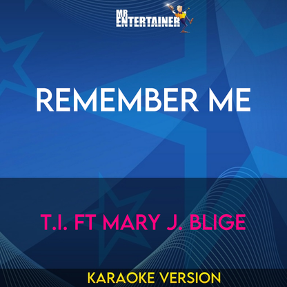 Remember Me - T.I. ft Mary J. Blige (Karaoke Version) from Mr Entertainer Karaoke