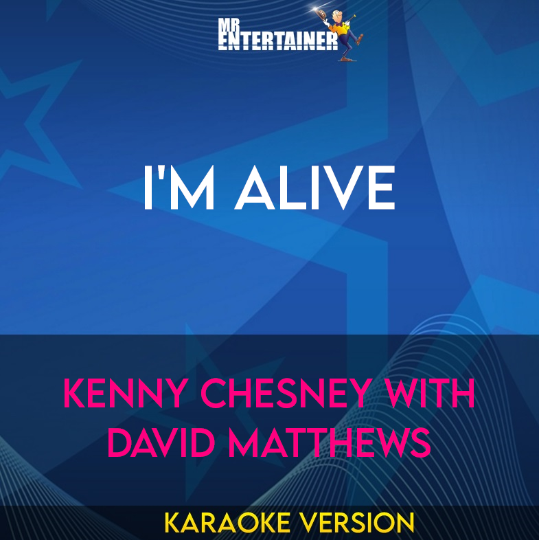 I'm Alive - Kenny Chesney with David Matthews (Karaoke Version) from Mr Entertainer Karaoke