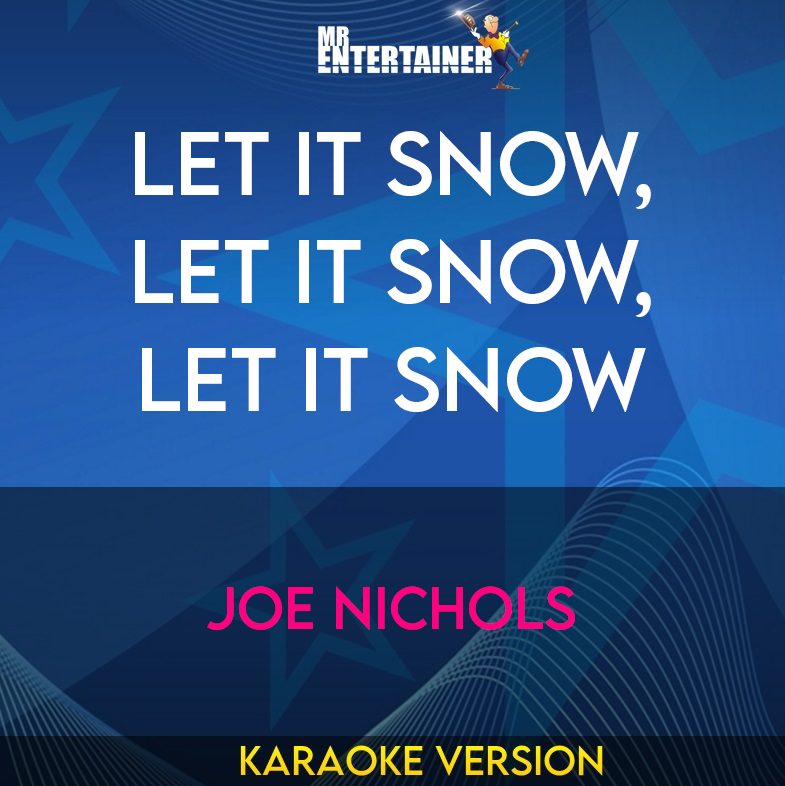 Let It Snow, Let It Snow, Let It Snow - Joe Nichols (Karaoke Version) from Mr Entertainer Karaoke