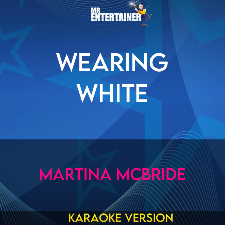 Wearing White - Martina McBride (Karaoke Version) from Mr Entertainer Karaoke