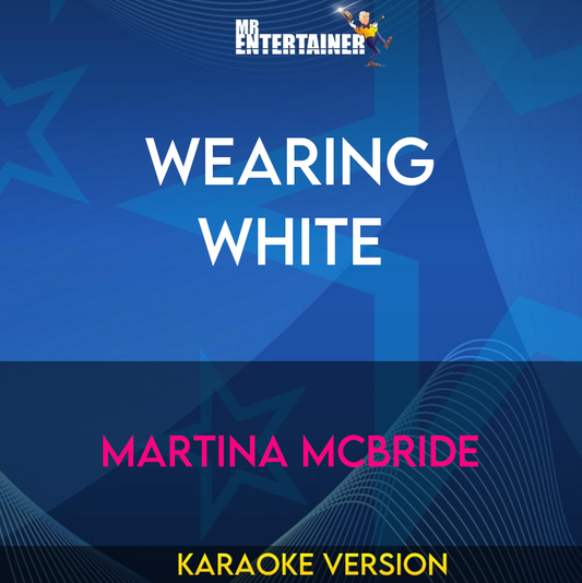 Wearing White - Martina McBride (Karaoke Version) from Mr Entertainer Karaoke