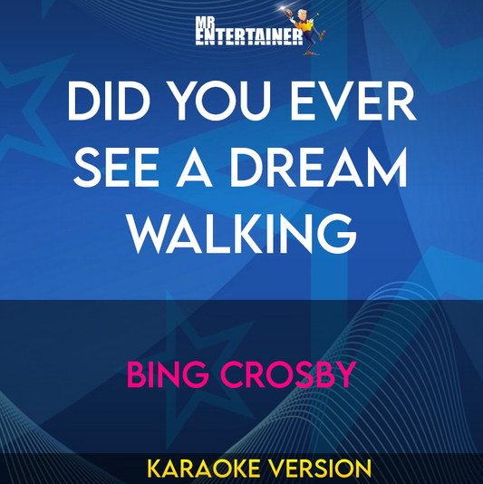 Did You Ever See A Dream Walking - Bing Crosby (Karaoke Version) from Mr Entertainer Karaoke