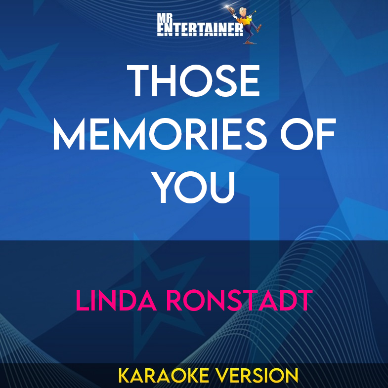 Those Memories Of You - Linda Ronstadt (Karaoke Version) from Mr Entertainer Karaoke