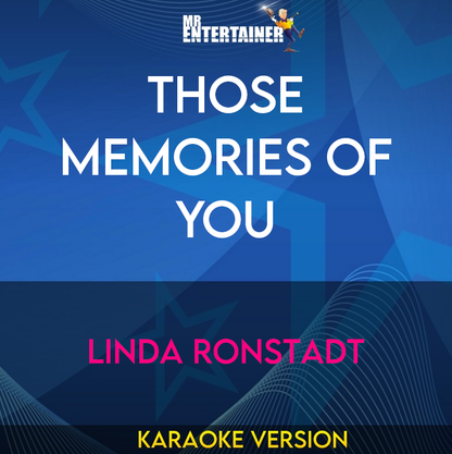 Those Memories Of You - Linda Ronstadt (Karaoke Version) from Mr Entertainer Karaoke